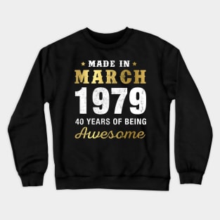 Made in March 1979 40 Years Of Being Awesome Crewneck Sweatshirt
